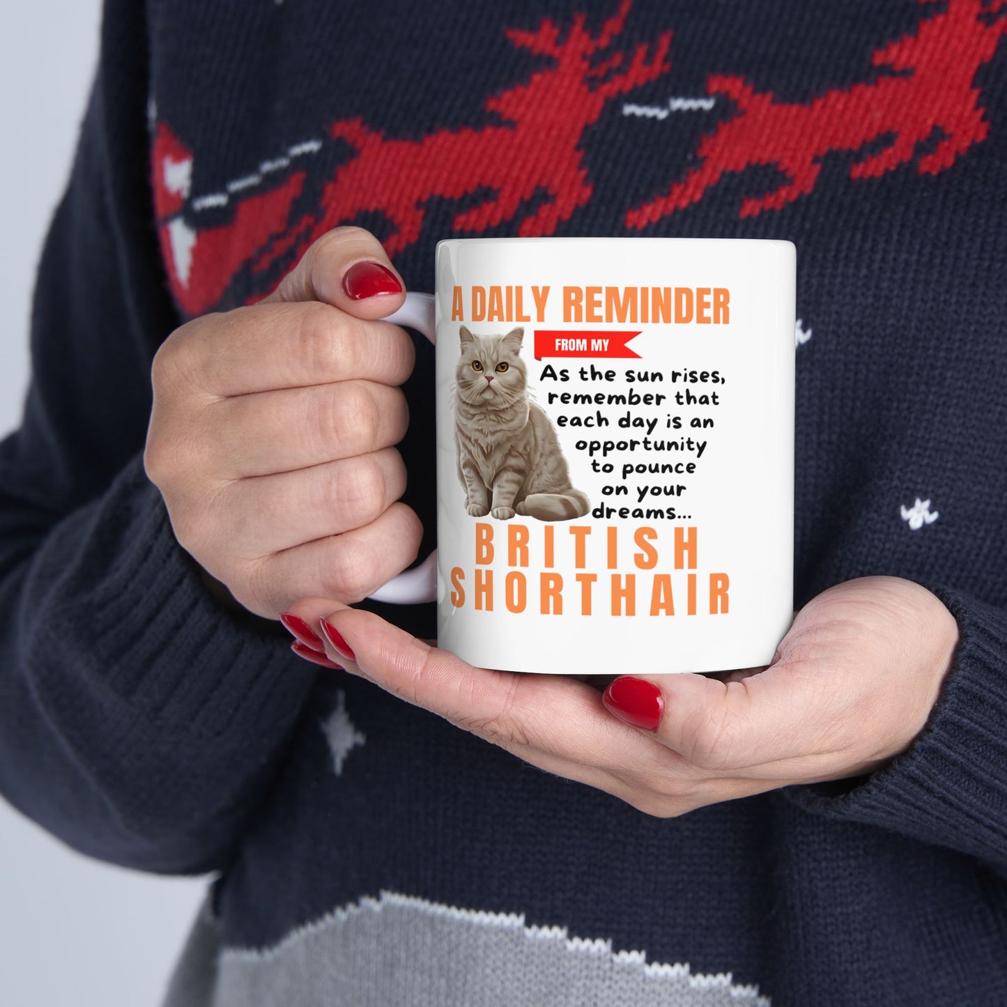 A Daily Reminder From My British Shorthair Ceramic Mug, 11oz