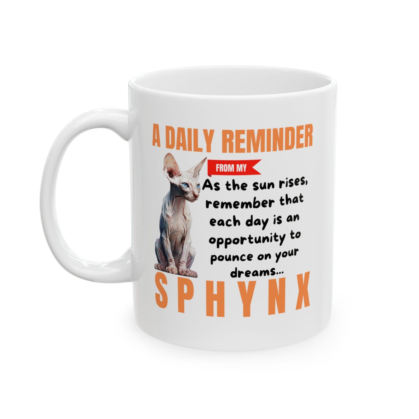 A Daily Reminder From My Sphynx Ceramic Mug, 11oz