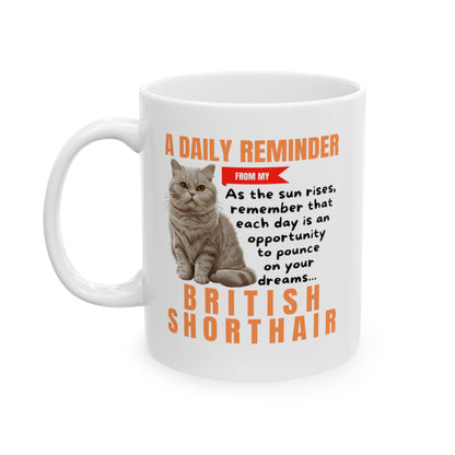 A Daily Reminder From My British Shorthair Ceramic Mug, 11oz