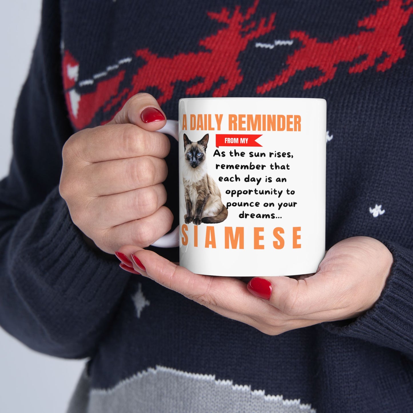 A Daily Reminder From My Siamese Ceramic Mug, 11oz