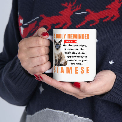 A Daily Reminder From My Siamese Ceramic Mug, 11oz