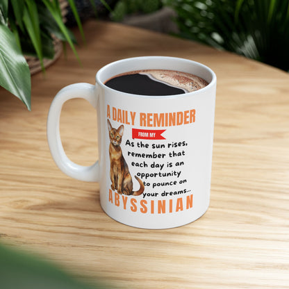 A Daily Reminder From My Abyssinian Ceramic Mug, 11oz