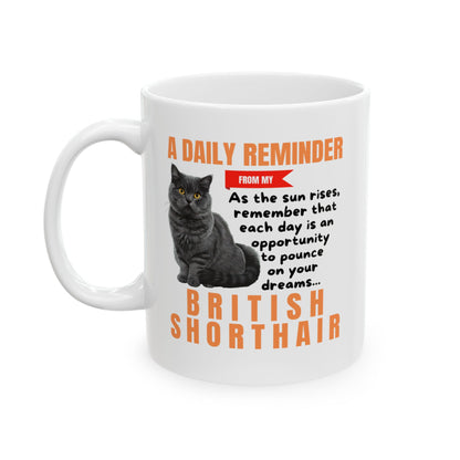 A Daily Reminder From My British Shorthair (British Blue) Ceramic Mug, 11oz