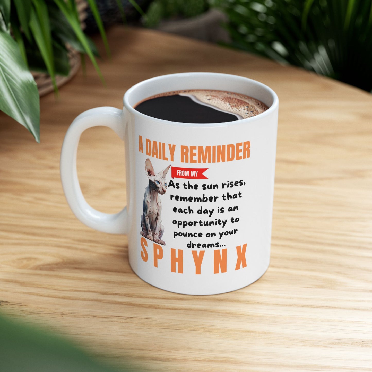 A Daily Reminder From My Sphynx Ceramic Mug, 11oz