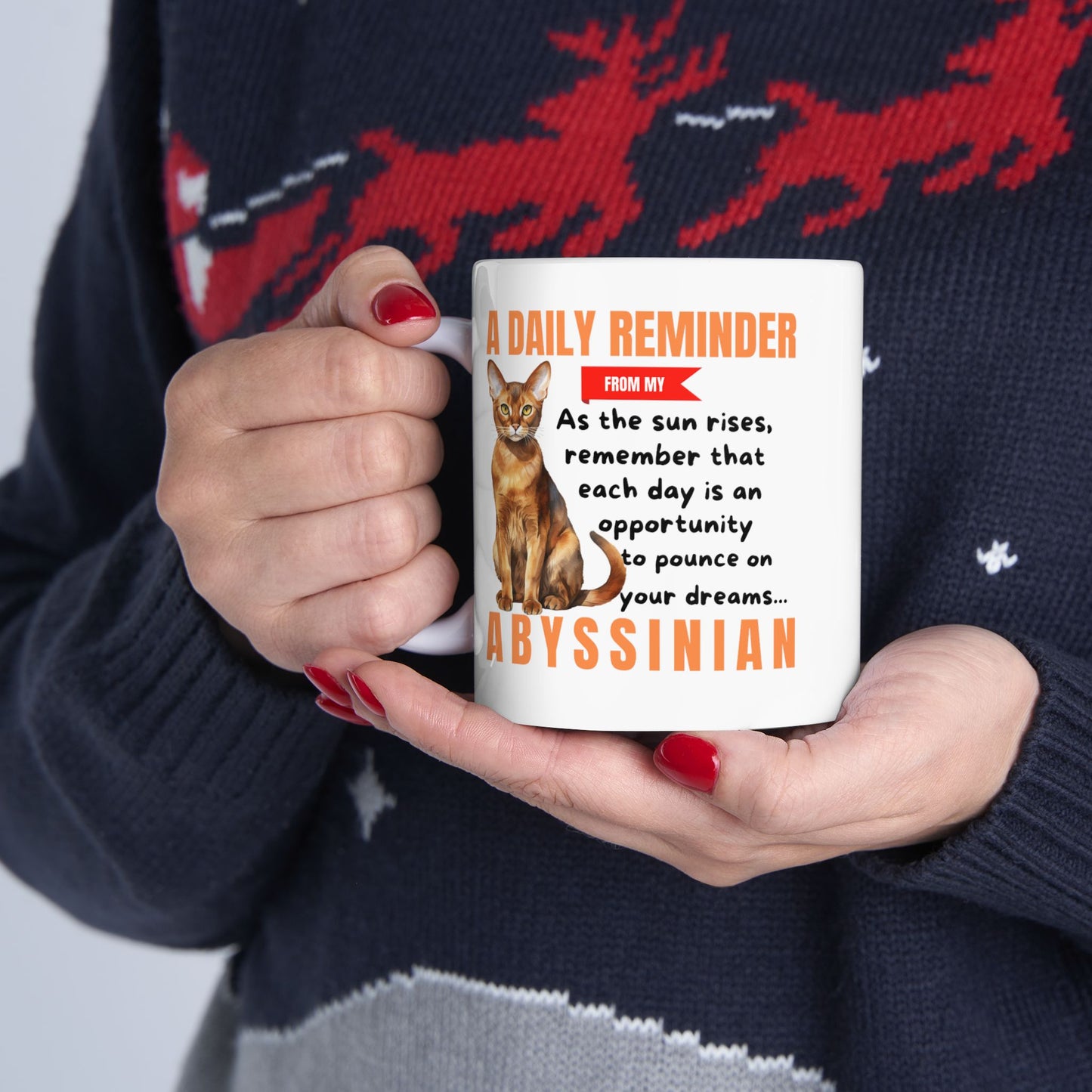 A Daily Reminder From My Abyssinian Ceramic Mug, 11oz