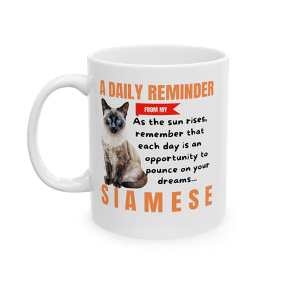 A Daily Reminder From My Siamese Ceramic Mug, 11oz